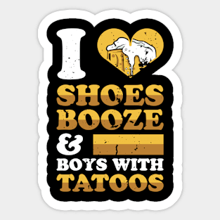 I Love Shoes Booze And Boys With Tatoos Sticker